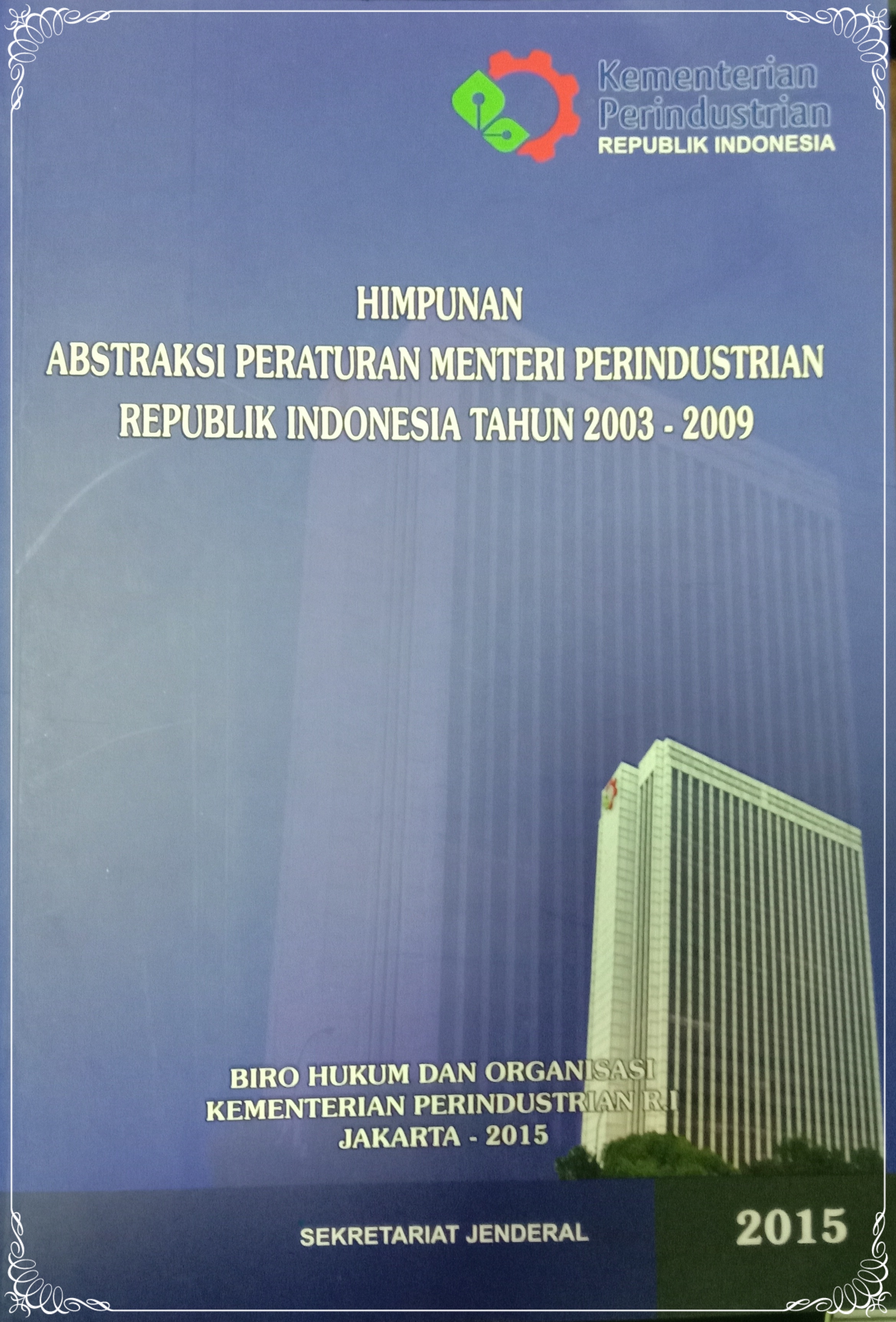 HIMPUNAN ABSTRAK PERATURAN MENTERI PERINDUSTRIAN REPUBLIK INDONESIA TAHUN 2003-2009