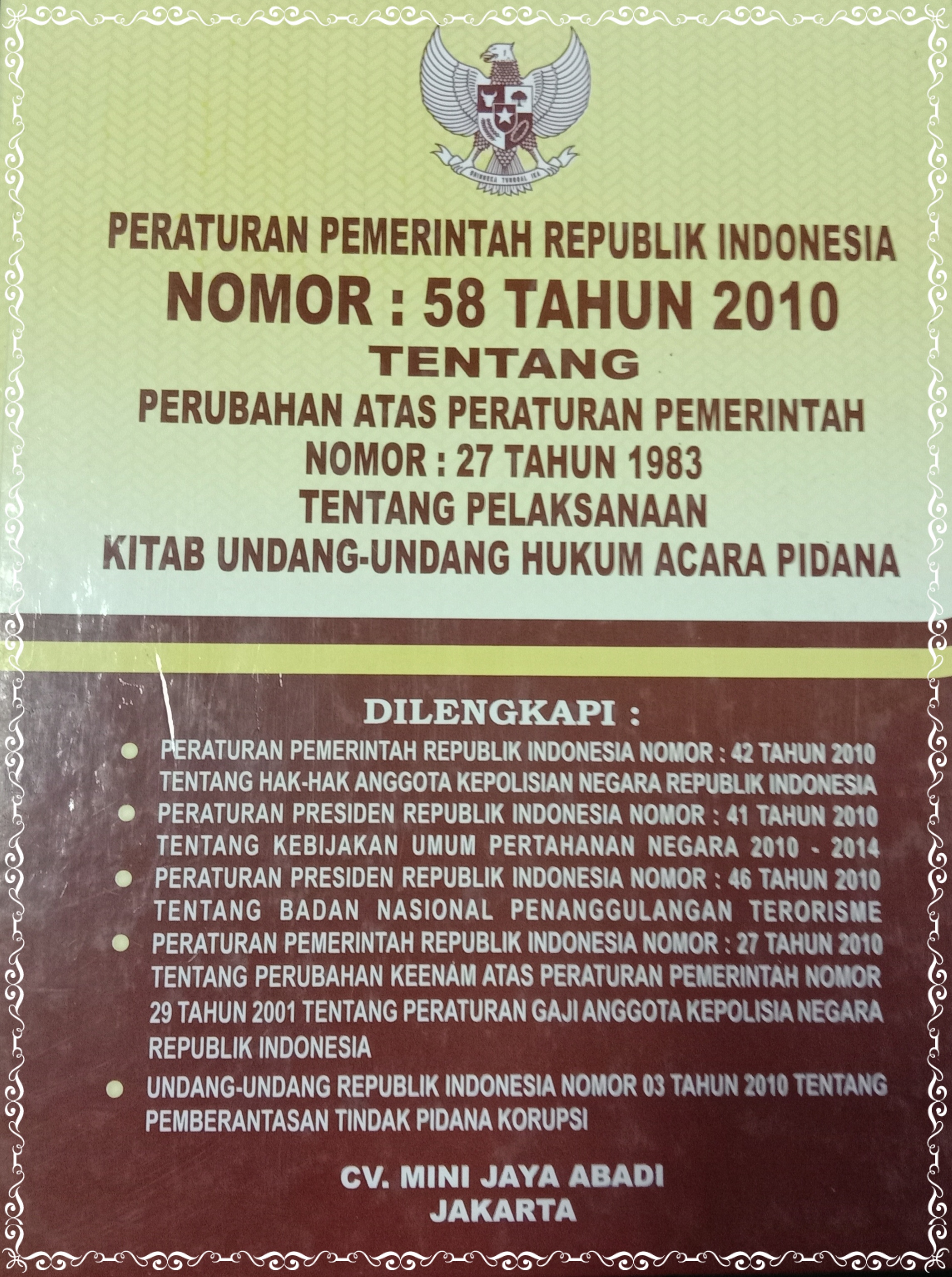 PERATURAN PEMERINTAH REPUBLIK INDONESIA NOMOR: 58 TAHUN 2010 TENTANG PERUBAHAN ATAS PERATURAN PEMERINTAH NOMOR :27 TAHUN 1983 TENTANG PELAKSANAAN KITAN UNDANG - UNDANG HUKUM ACARA PIDANA