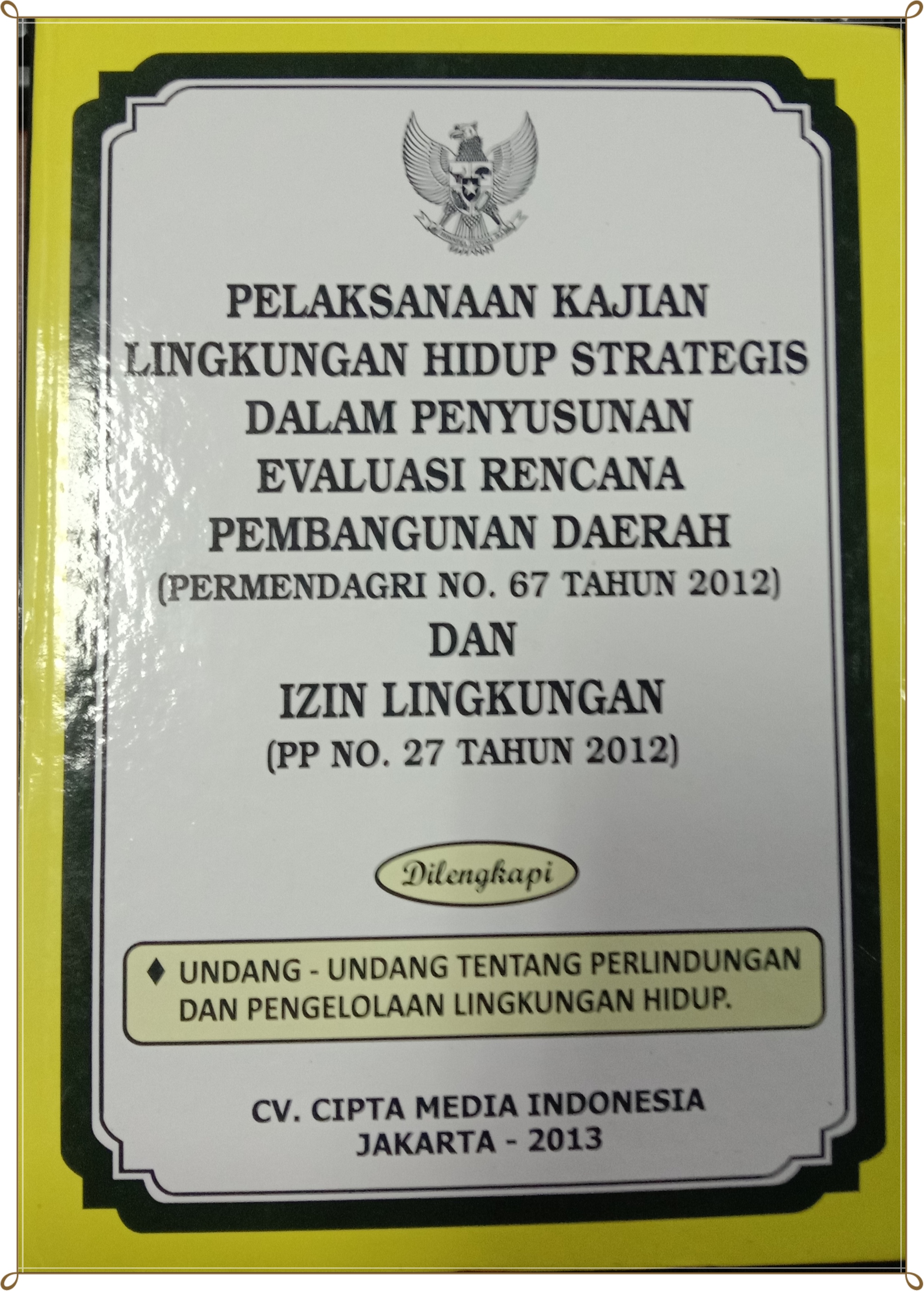 PELAKSANAAN KAJIAN LINGKUNGAN HIDUP STRATEGIS DALAM PENYUSUNAN EVALUASI RENCANA EVALUASI RENCANA PEMBANGUNAN DAERAH ( PERMEN DAGRI NO. 67 TAHUN 2012