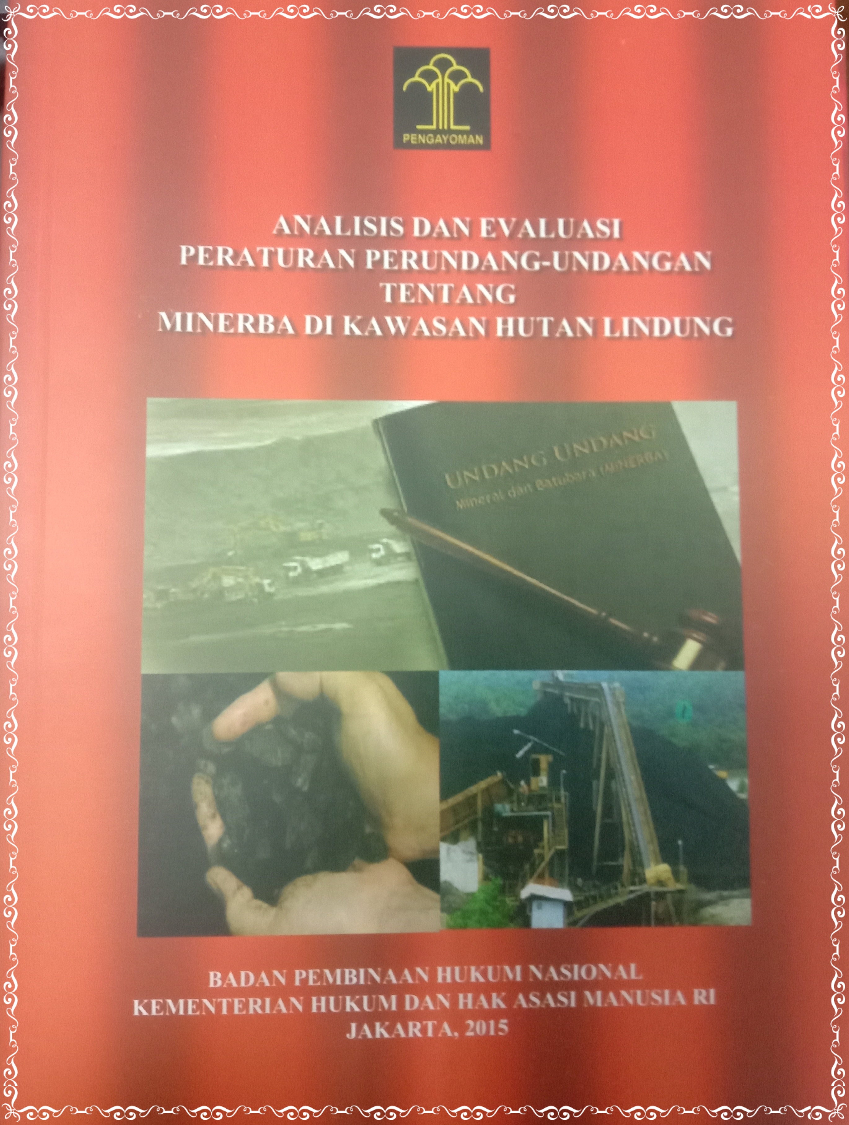 ANALIS DAN EVALUASI PERATURAN PERUNDANG-UNDANGAN TENTANG MINERBA DI KAWASAN HUTAN LINDUNG