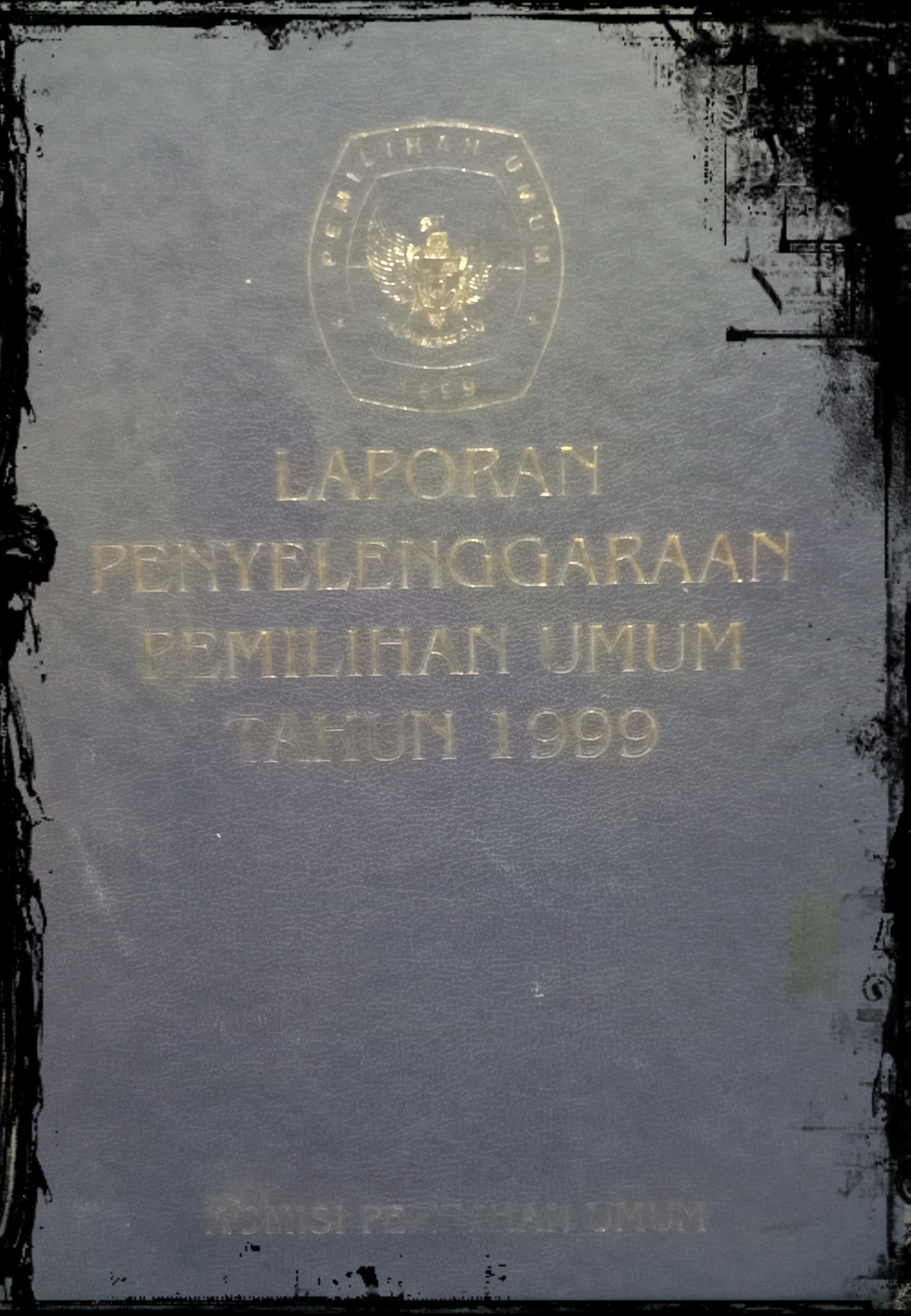 LAPORAN PENYELENGARAAN PEMILIHAN UMUM TAHUN 1999